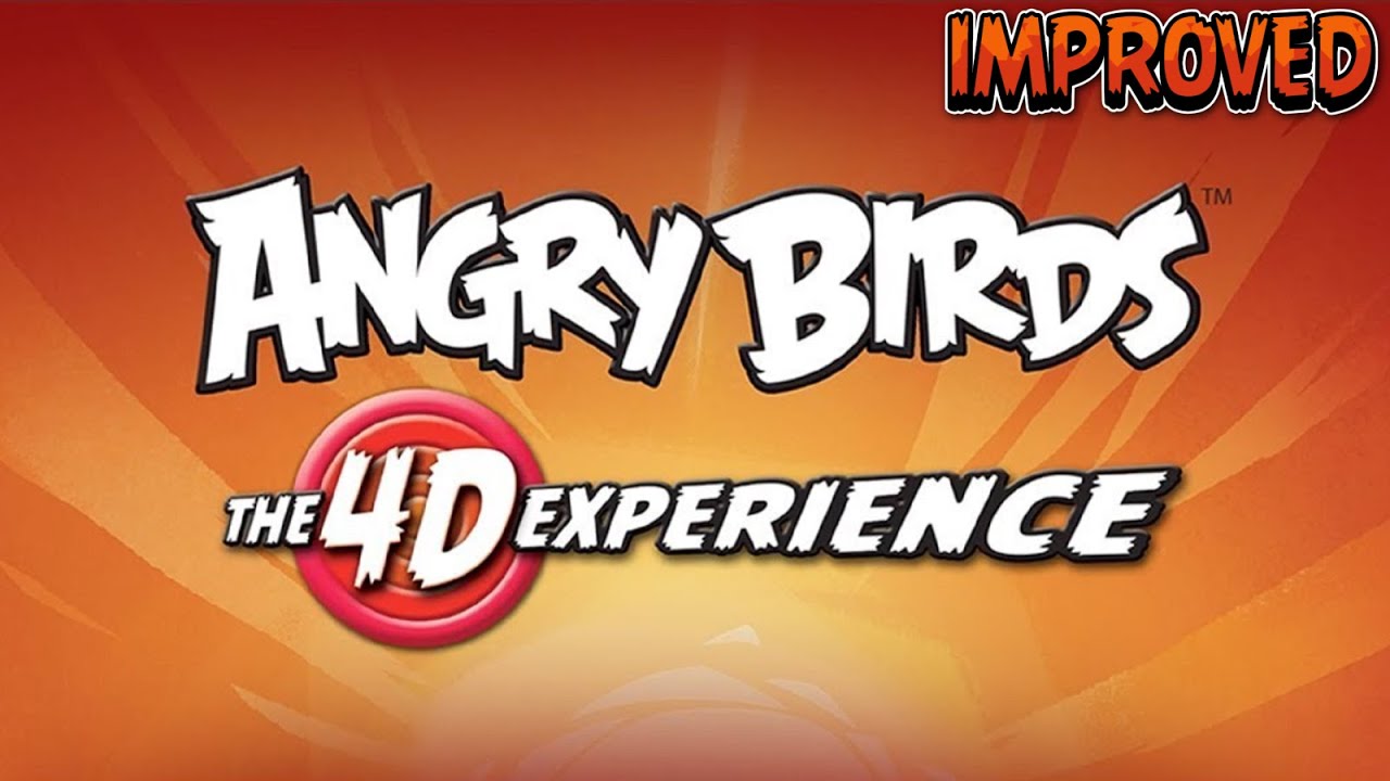 Angry Birds The 4D Experience (Improved)