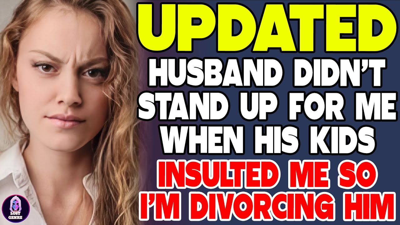 Husband Didn't Stand Up For Me When His Kids Insulted Me So I'm Divorcing Him