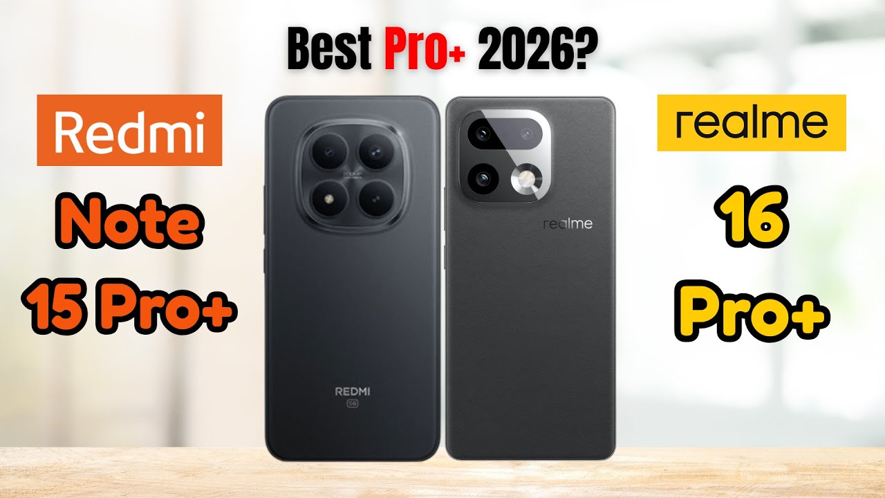 Realme 16 Pro Plus Vs Redmi Note 15 Pro Plus - Best Pro+ 2026?