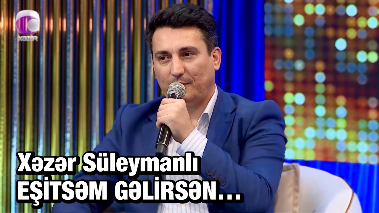 Xəzər S&uuml;leymanlı-EŞİTSƏM GƏLİRSƏN (Xəlil Rza Ulut&uuml;rk&uuml;n şeiri)