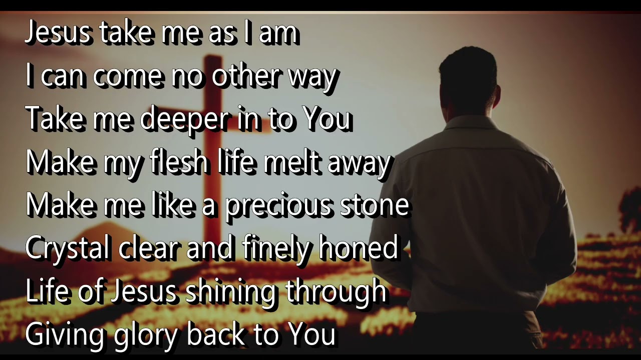 Jesus Take Me As I Am with lyrics