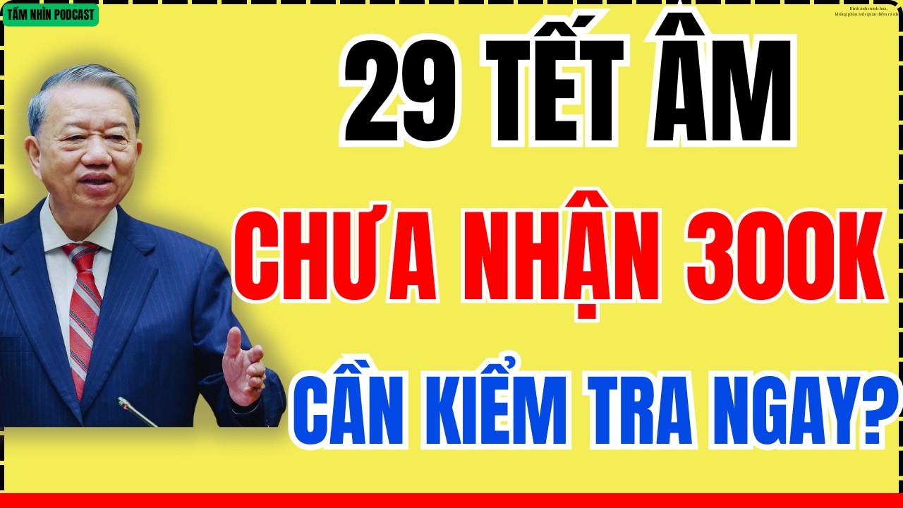 Hạn Chót 29 Tết Âm: Chưa Nhận 300.000 Đồng Cần Làm Gì?