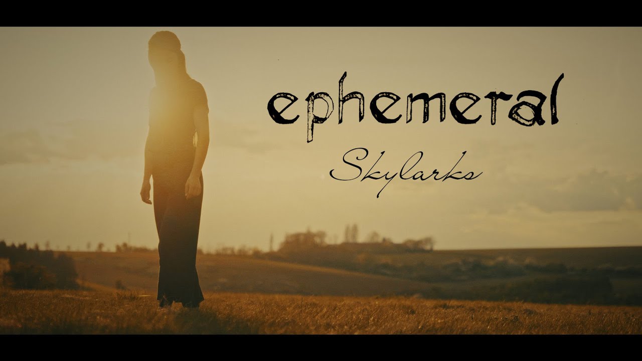 Ephemeral - Skylarks [Official music video]
