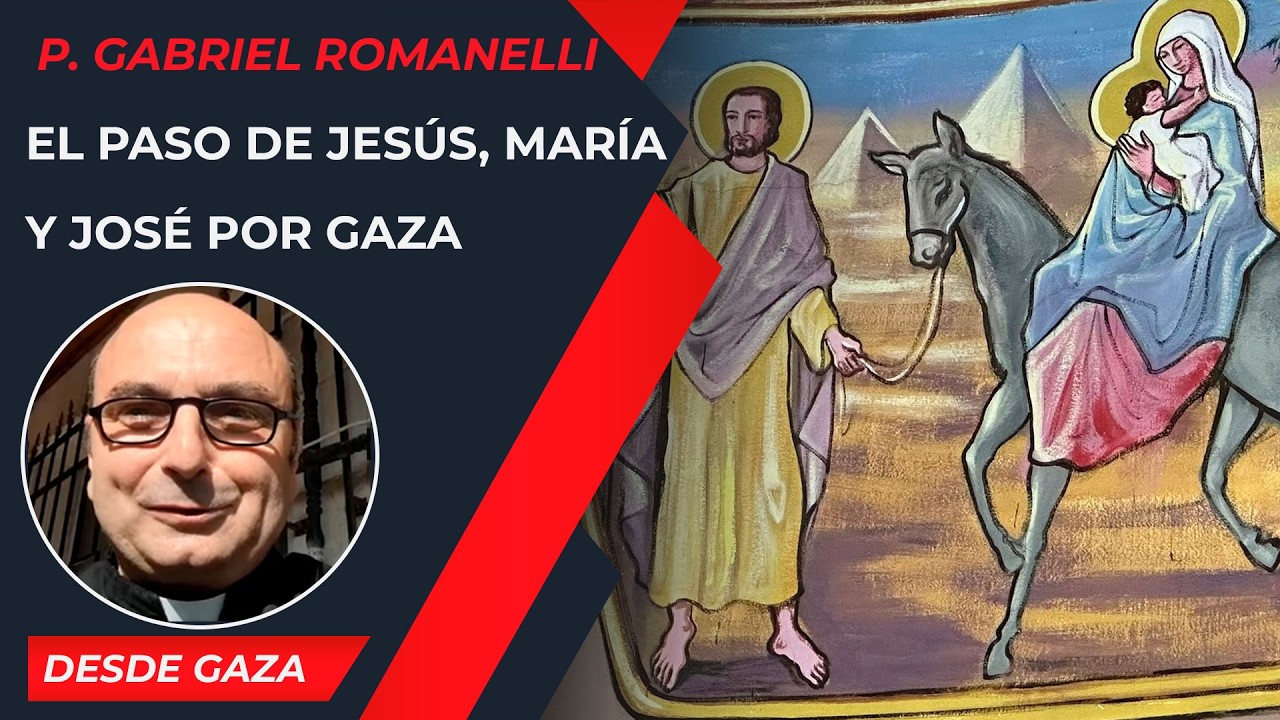 El paso de Jesús, María y José por Gaza [17 Feb] - Cristianos en Gaza - P. Gabriel Romanelli