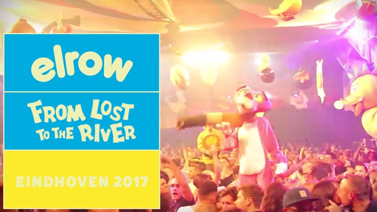 FROM LOST TO THE RIVER I Eindhoven 2017 I elrow