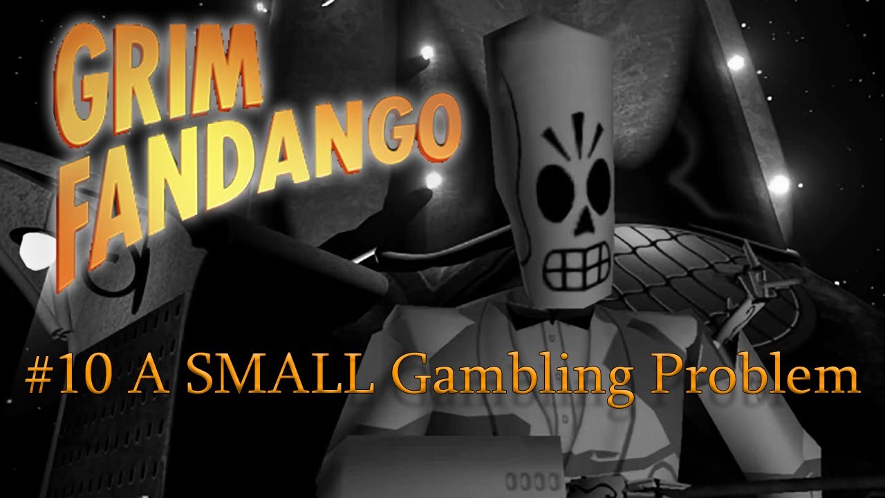 A SMALL Gambling Problem / Grim Fandango Remastered #10