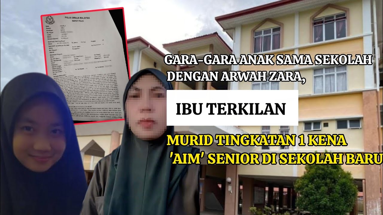 PINDAHKAN ANK KE SEKOLAH BARU LEPAS KES ZARA,IBU TERKILAN MURID TING 1 KENA 'AIM' DI SEKOLAH BARU