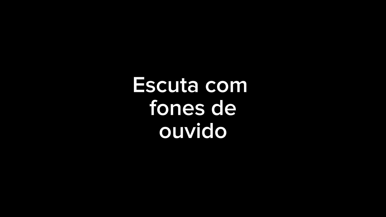 Escute com os fones de ouvido (só assim funciona)
