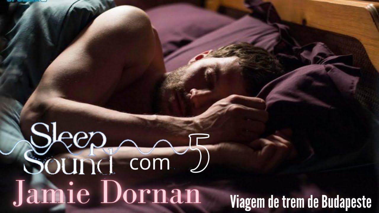 (PODCAST-LEG) 2022 | Episódio 5 “Viagem de Trem de Budapeste” Jamie Dornan ‘Sleep Sound Podcast’ 🎶🎶