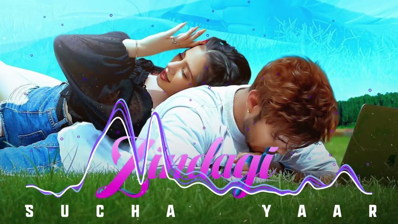 ZINDAGI - SUCHA YAAR (OFFICIAL SONG) New Punjabi Song 2022 Dump Music