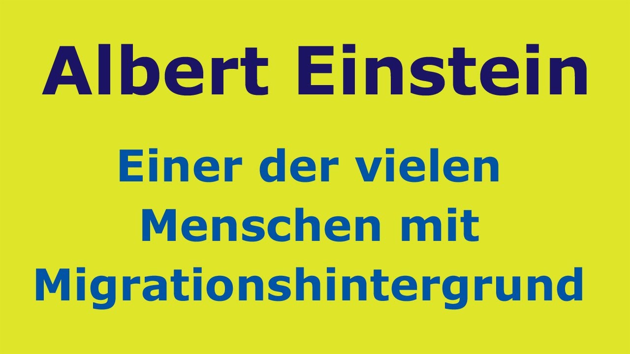 Albert Einstein hatte auch einen Migrationshintergrund