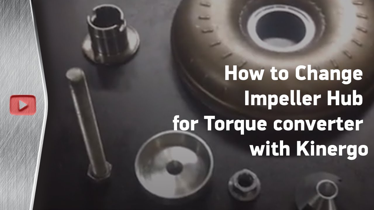 How to Change Impeller Hub for Torque converter with Kinergo