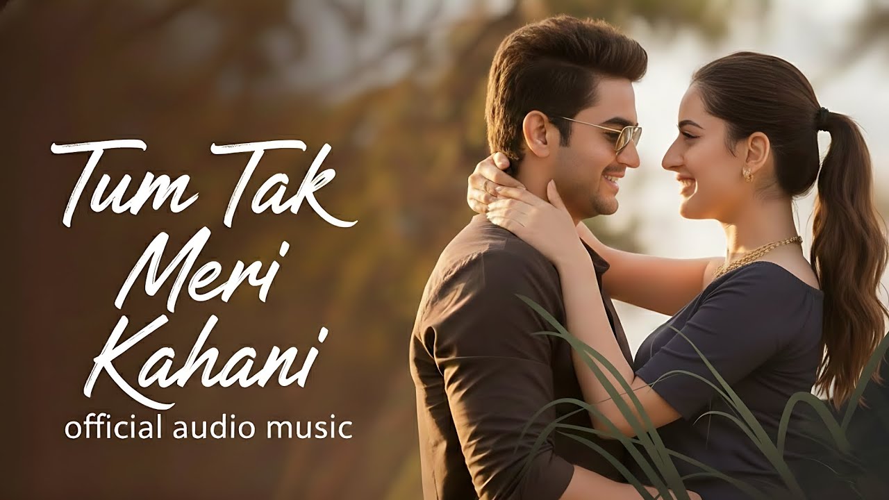 Tum Tak Meri Kahani | Emotional Bollywood Romantic Song 2026