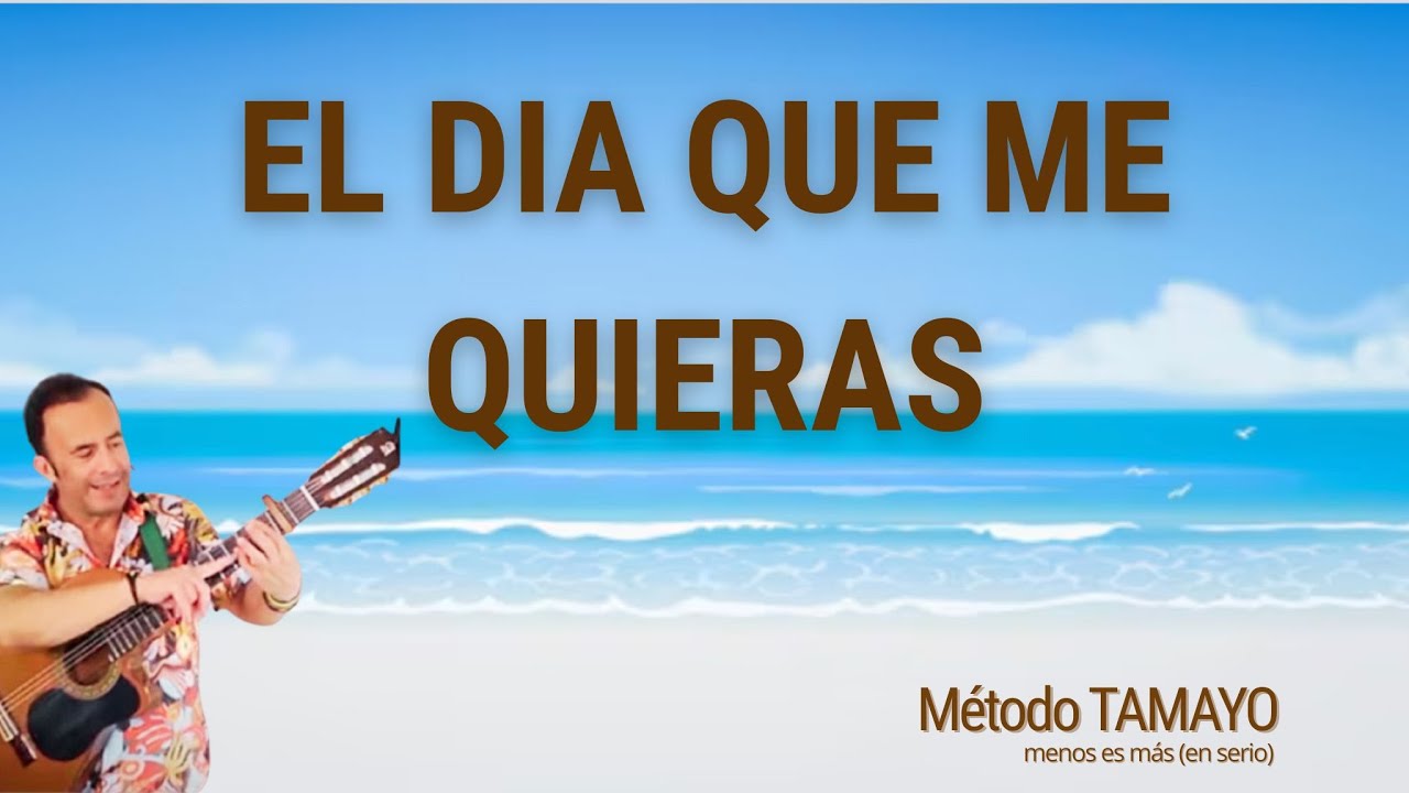 EL DIA QUE ME QUIERAS 🎸 ...guitarra fácil con Método TAMAYO 🎸