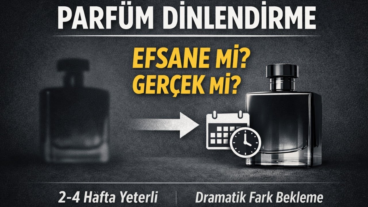 Parfüm Dinlendirme Gerçek mi? Efsane mi? | Abartısız ve Net Anlatım