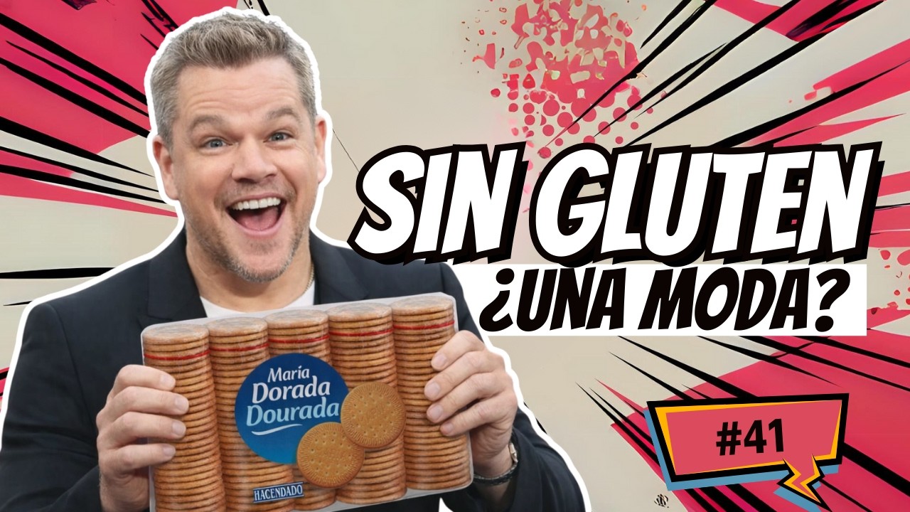 Sin GLUTEN: de la CELIAQUÍA real y el efecto MATT DAMON  | E41