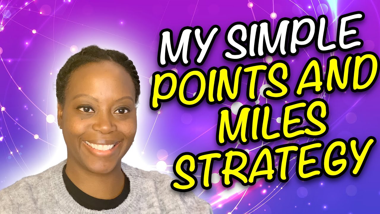 My Simple Points and Miles Strategy