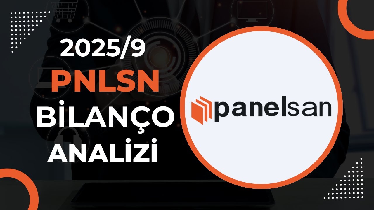 Panelsan (PNLSN) 2025 3&Ccedil; Finansal Analizi | Bilan&ccedil;o Yorum & Yapı Malzemeleri Sekt&ouml;r&uuml; G&ouml;r&uuml;n&uuml;m&uuml;