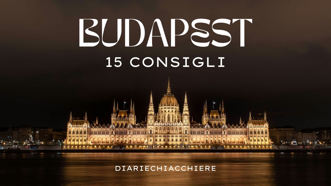 I 15 CONSIGLI da sapere prima di andare a BUDAPEST