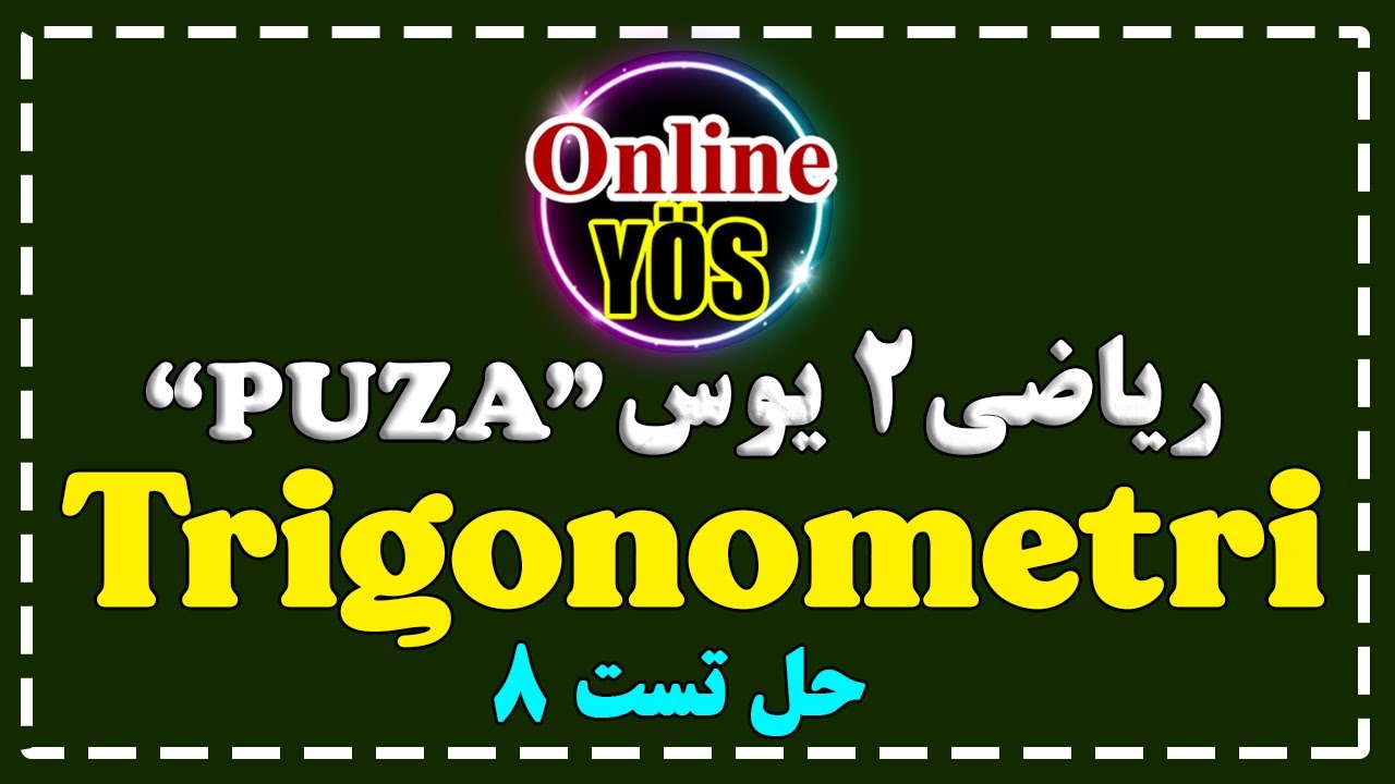 آموزش ریاضی یوس : حل تست های ریاضی 2 پوزا، مثلثات، تست 8 (Trigonometri Puza YÖS)