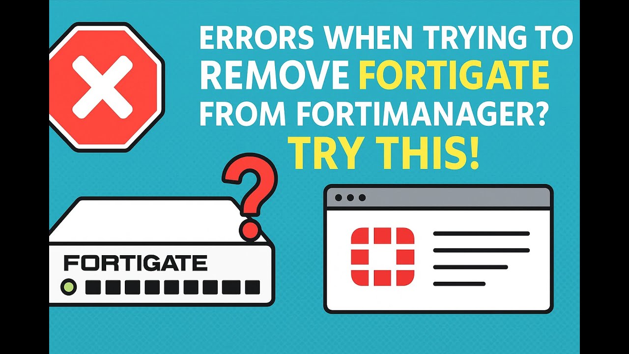 Error when removing Fortigate from Fortimanager?  Try this!