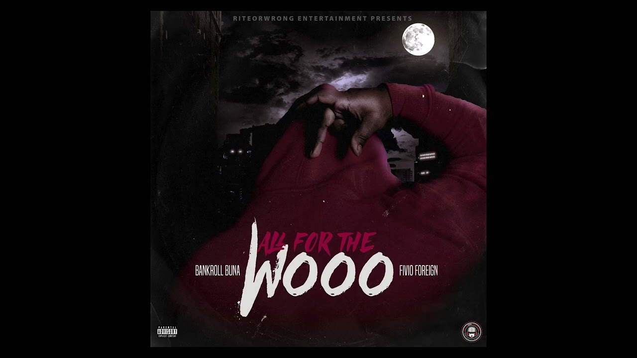Bankroll Buna x Fivio Foreign - All For The Wooo (Audio)