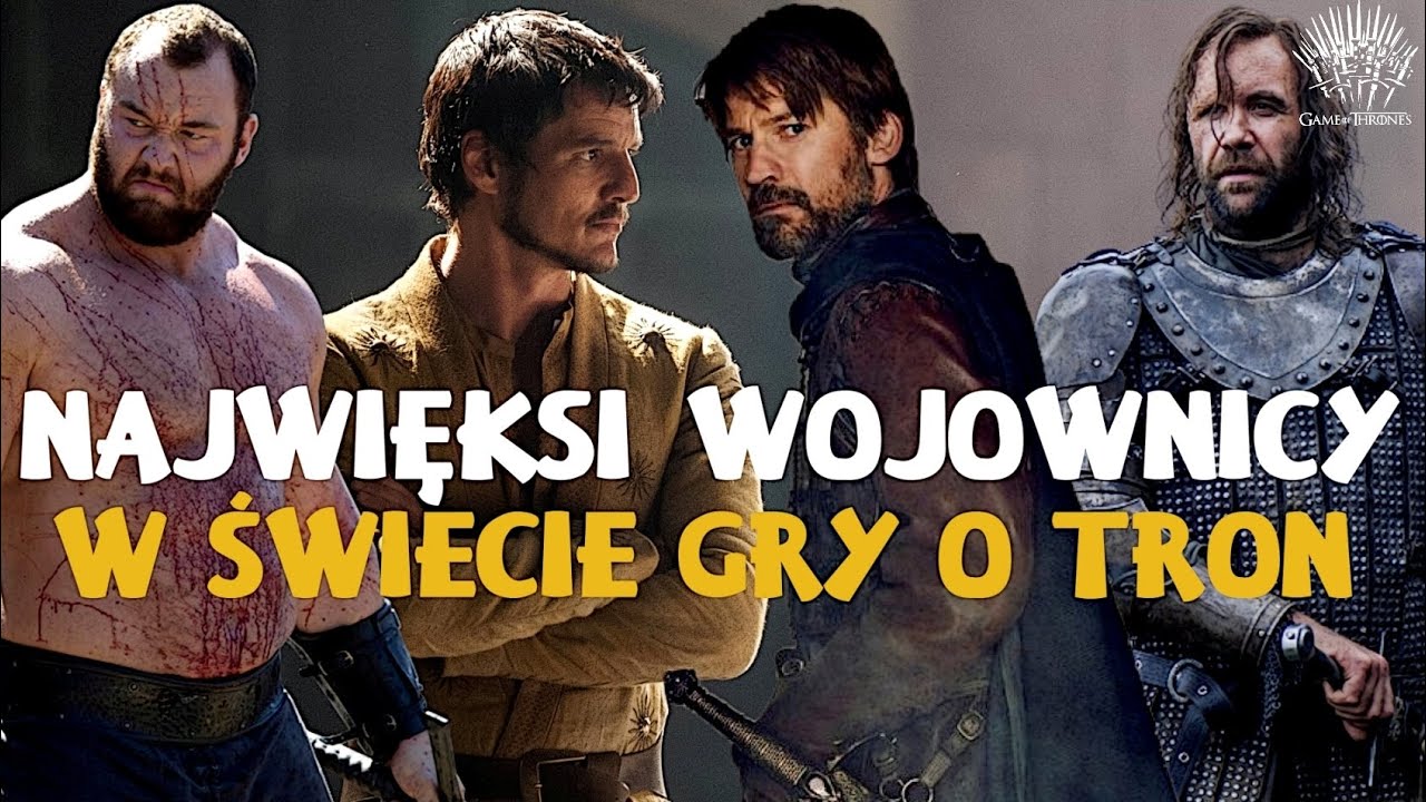 Game of Thrones | TOP 10 - Najwięksi wojownicy w Grze o Tron