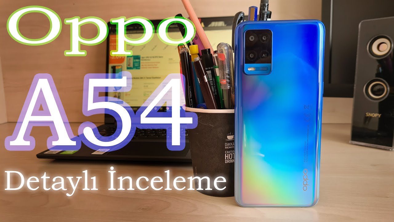 Oppo A54 Detaylı İnceleme - ALINIR MI?