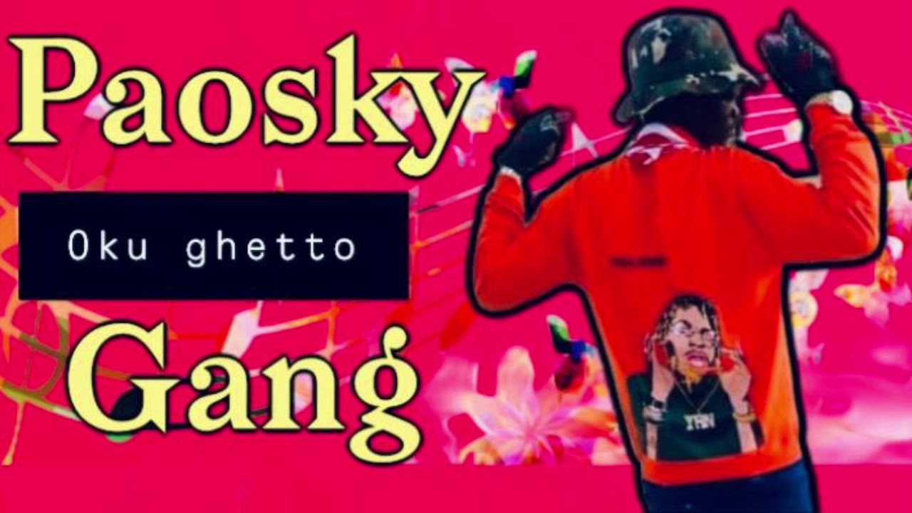 PAOSKY GANG -- oku ghetto ( son officiel )