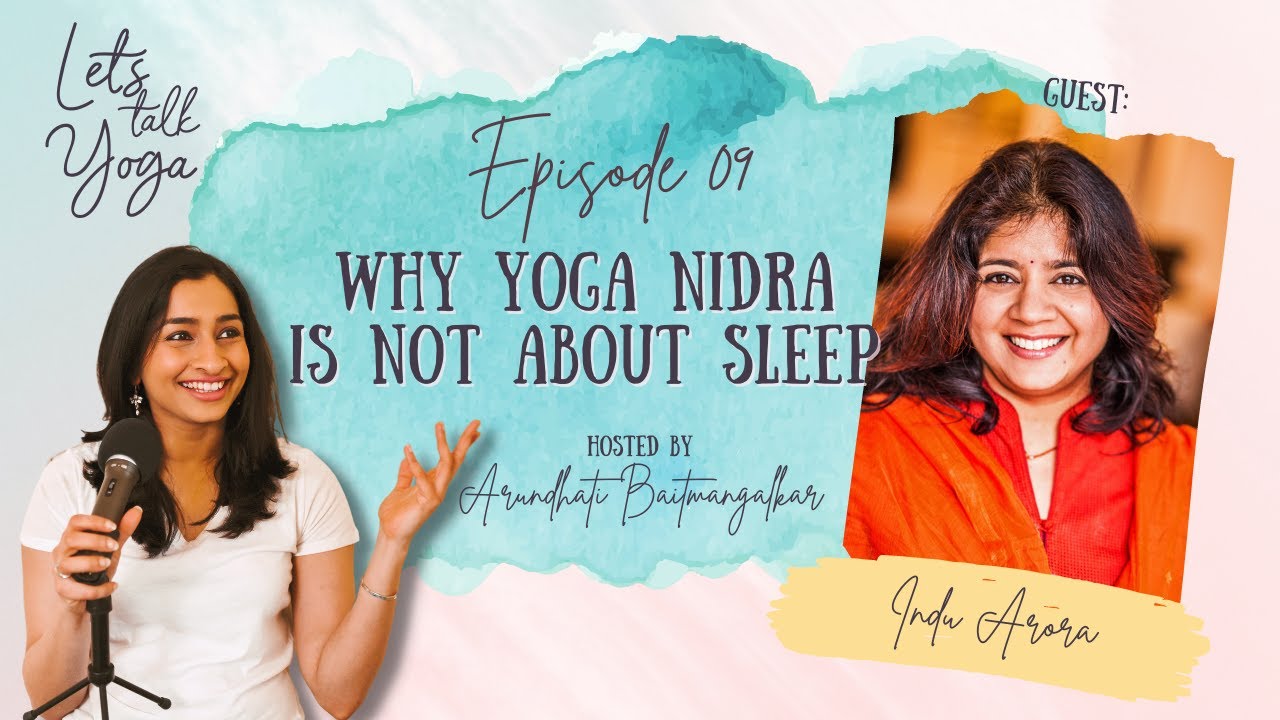 EP09: Why Yoga Nidra is Not About Sleep with Indu Arora