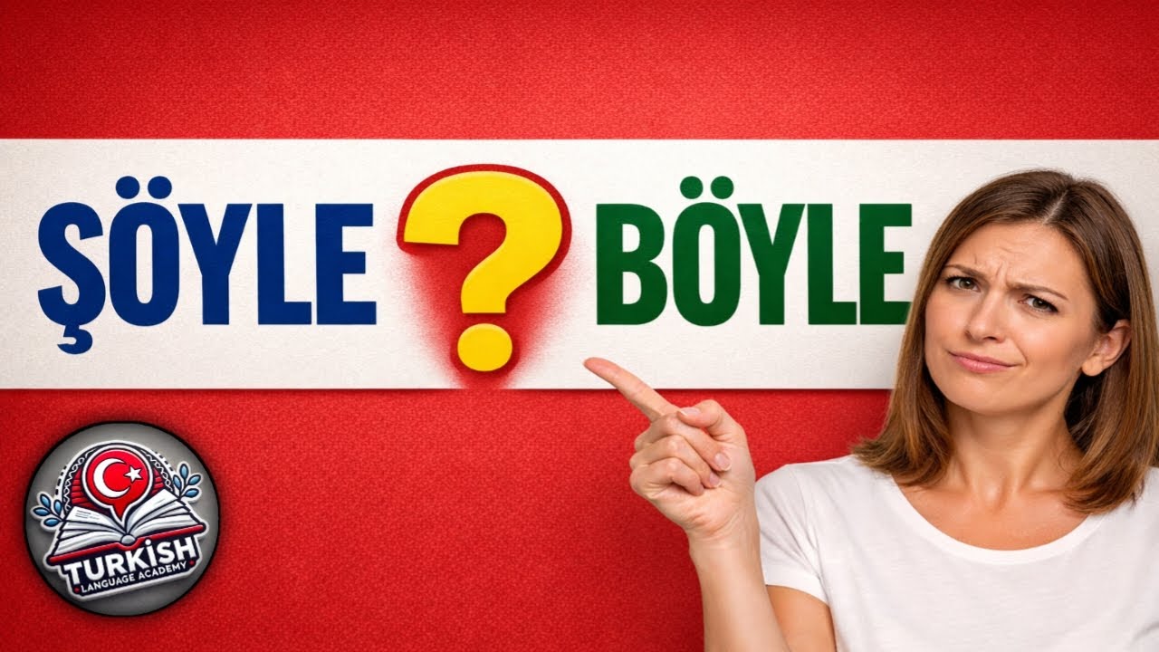 Ş&ouml;yle vs B&ouml;yle | What&rsquo;s the Difference in Turkish? (With Examples)