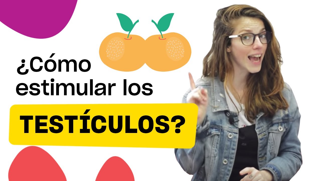 ¿Cómo estimular los testículos? - PASO A PASO