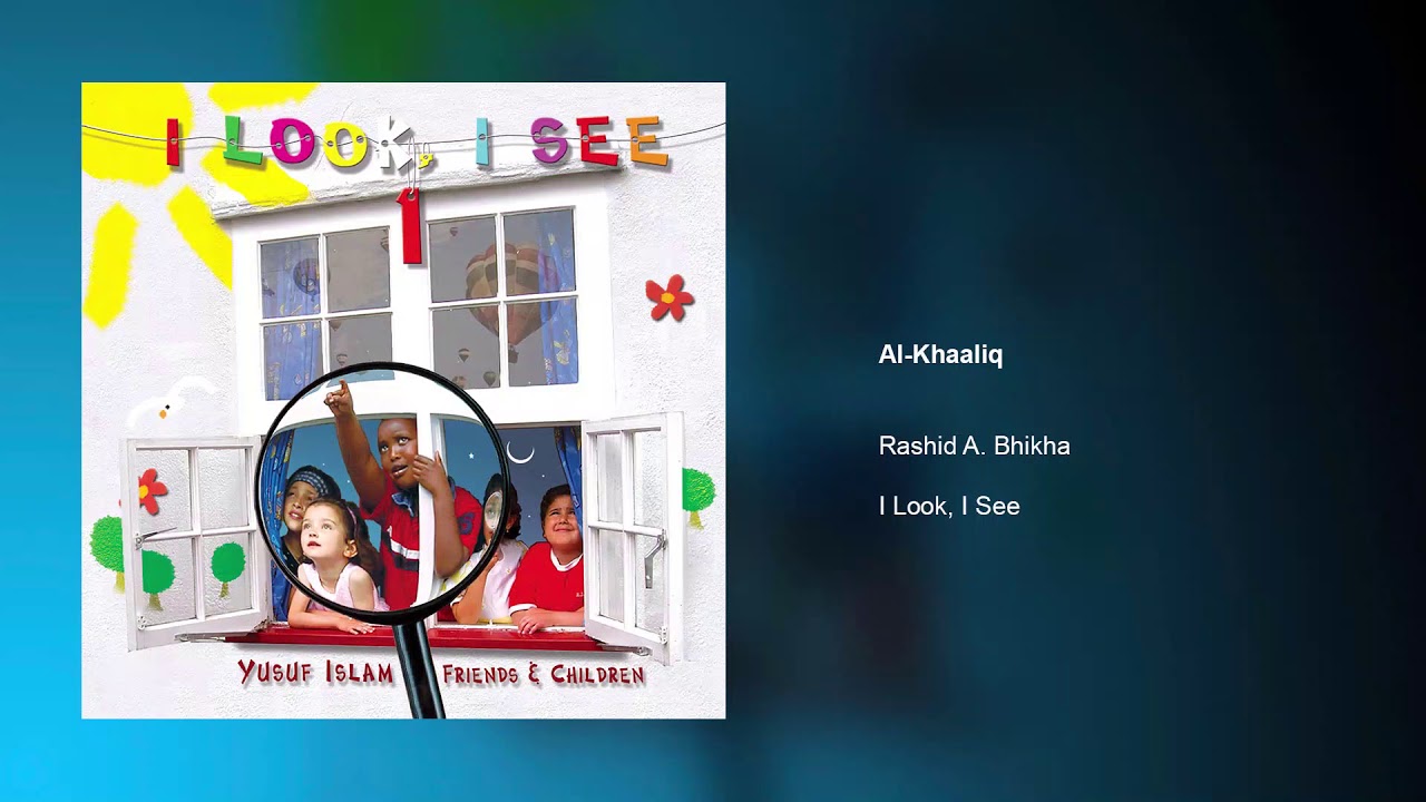 Rashid A. Bhikha - Al-Khaaliq | I Look, I See