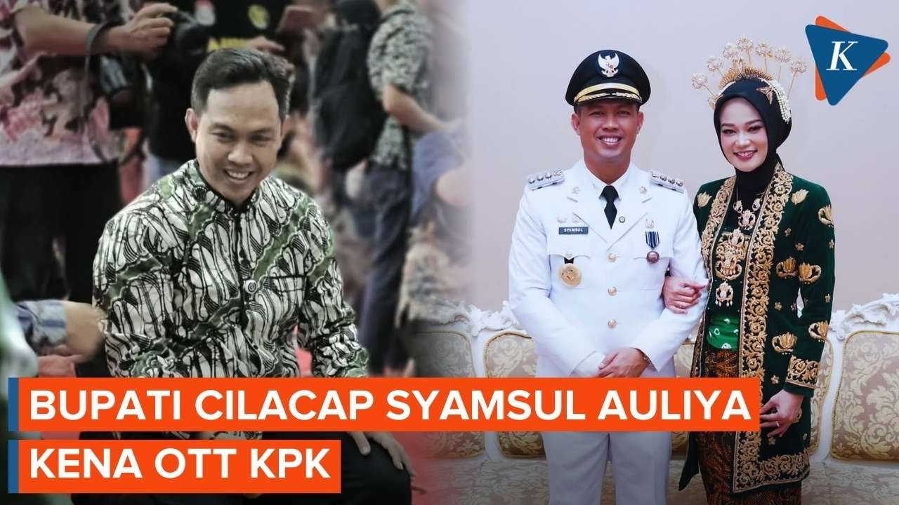 Bupati Cilacap Syamsul Auliya Rachman Kena OTT KPK