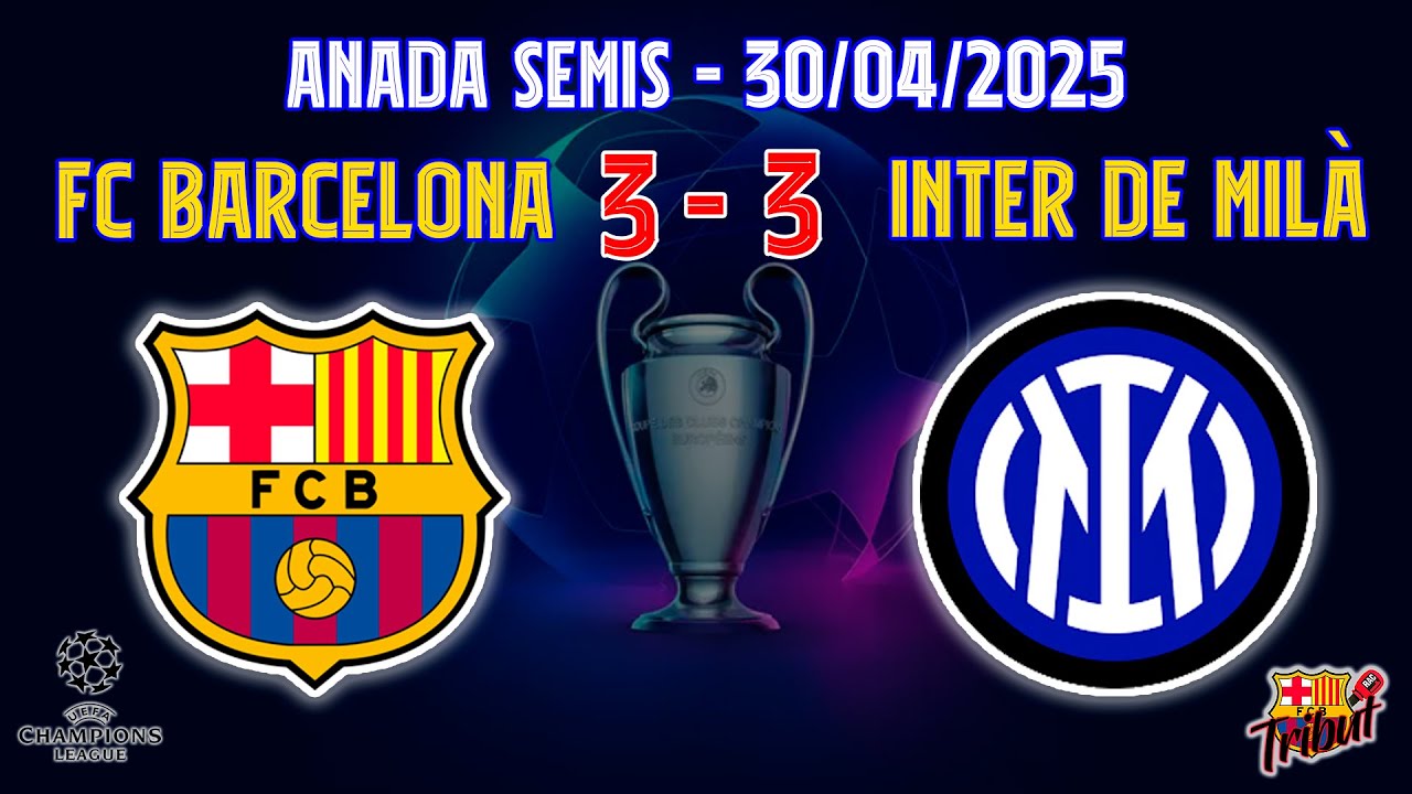 Barça 3 - 3 Inter de Milà. Anada semis Champions League 2024-2025.