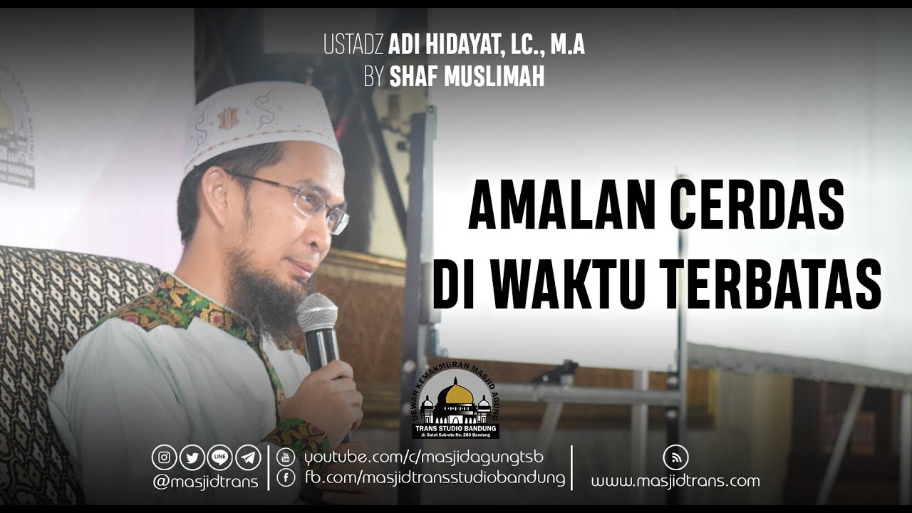 Amalan Cerdas Diwaktu Terbatas - Ustadz Adi Hidayat, Lc.,M.A
