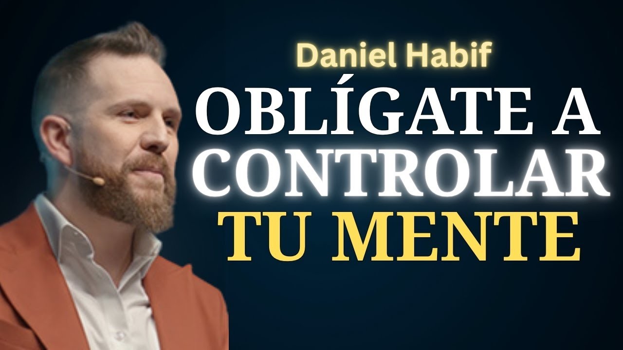 Nada cambiará… hasta que DOMINES tu MENTE | Daniel Habif