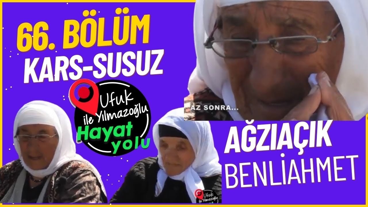 Ufuk Yılmazoğlu İle Hayat Yolu -66.Bölüm /Kars-Susuz/Ağzıaçık Köyü - Benliahmet Köyü