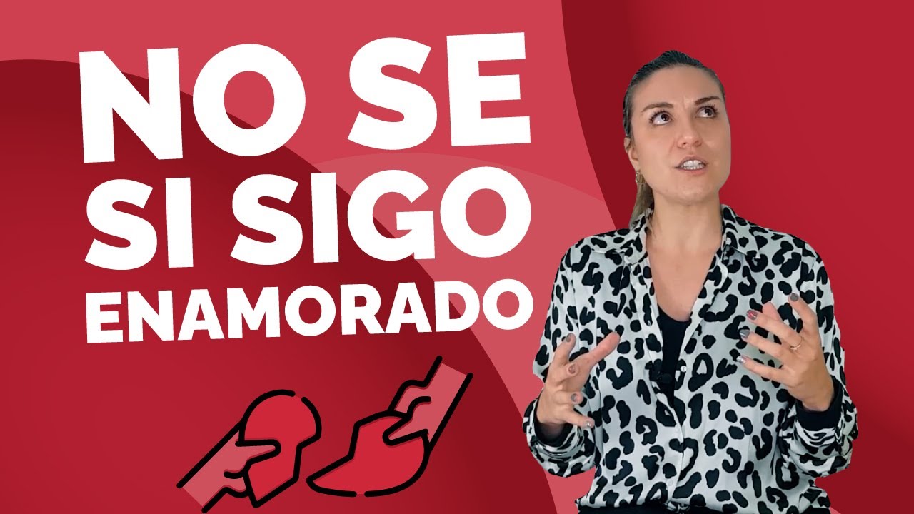 Cómo saber si sigo ENAMORADO?💔Es amor, cariño, costumbre? Puede seguir enamorada como el primer día?