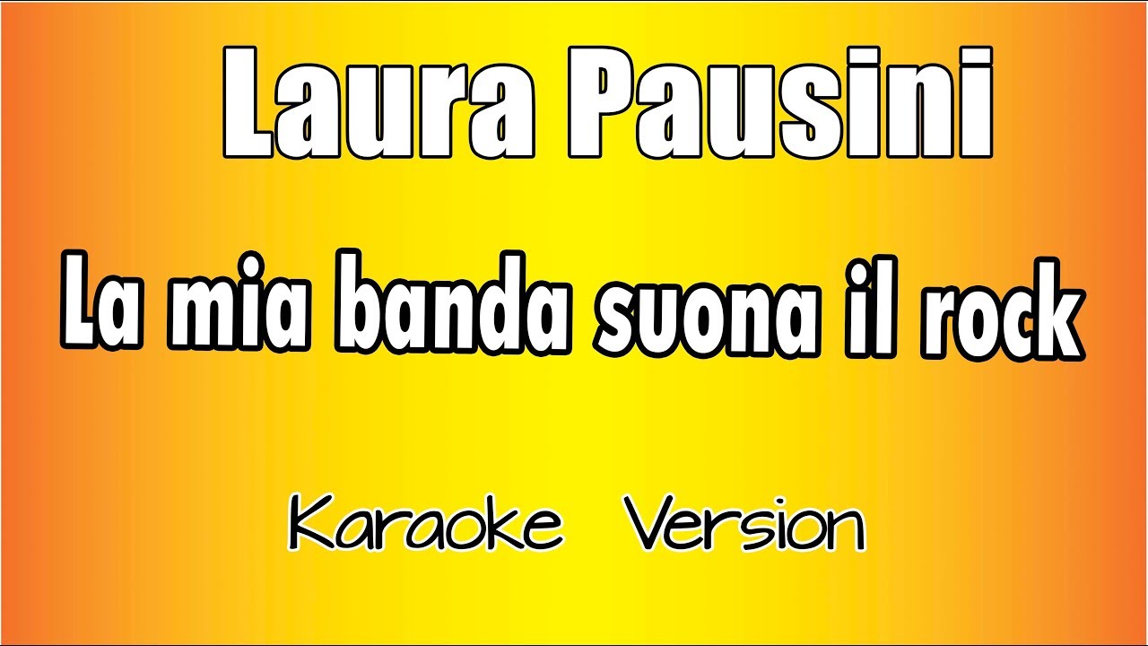 Laura Pausini -  La Mia Banda Suona Il Rock  (Versione Karaoke Academy Italia)
