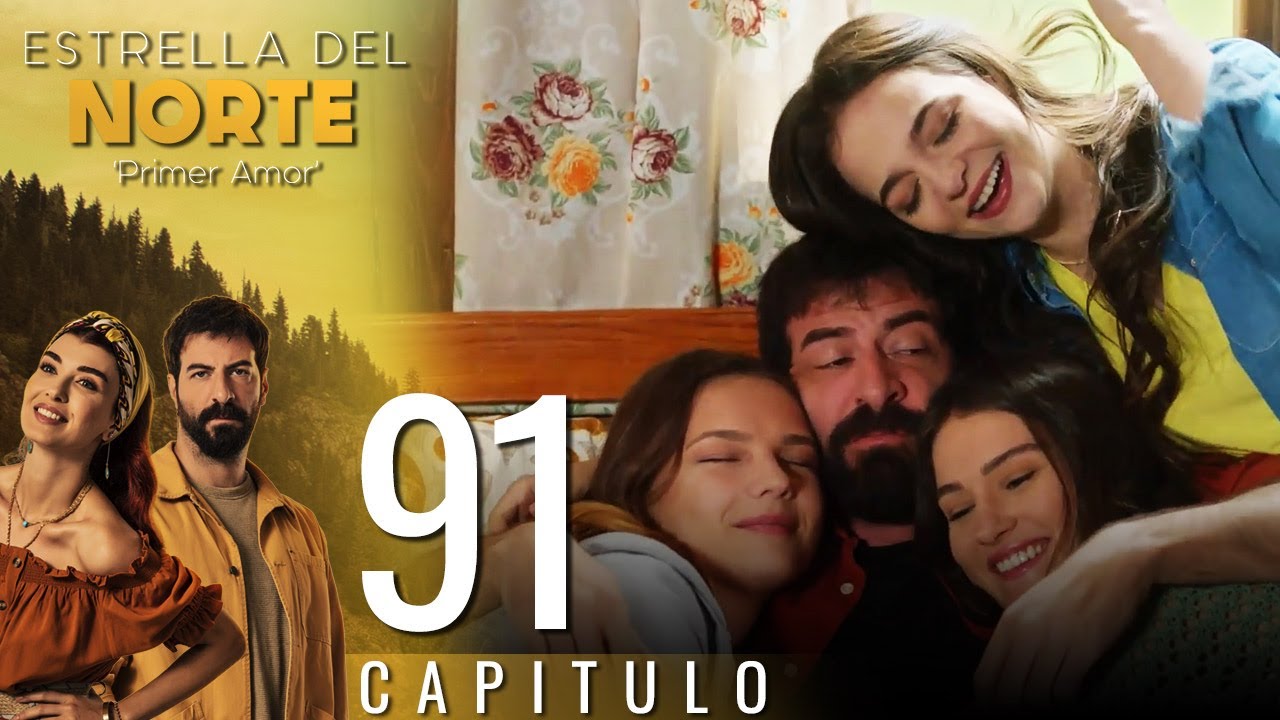 Estrella Del Norte Primer Amor | Capitulo 91 - Version Corta (Kuzey Yıldızı İlk Aşk)
