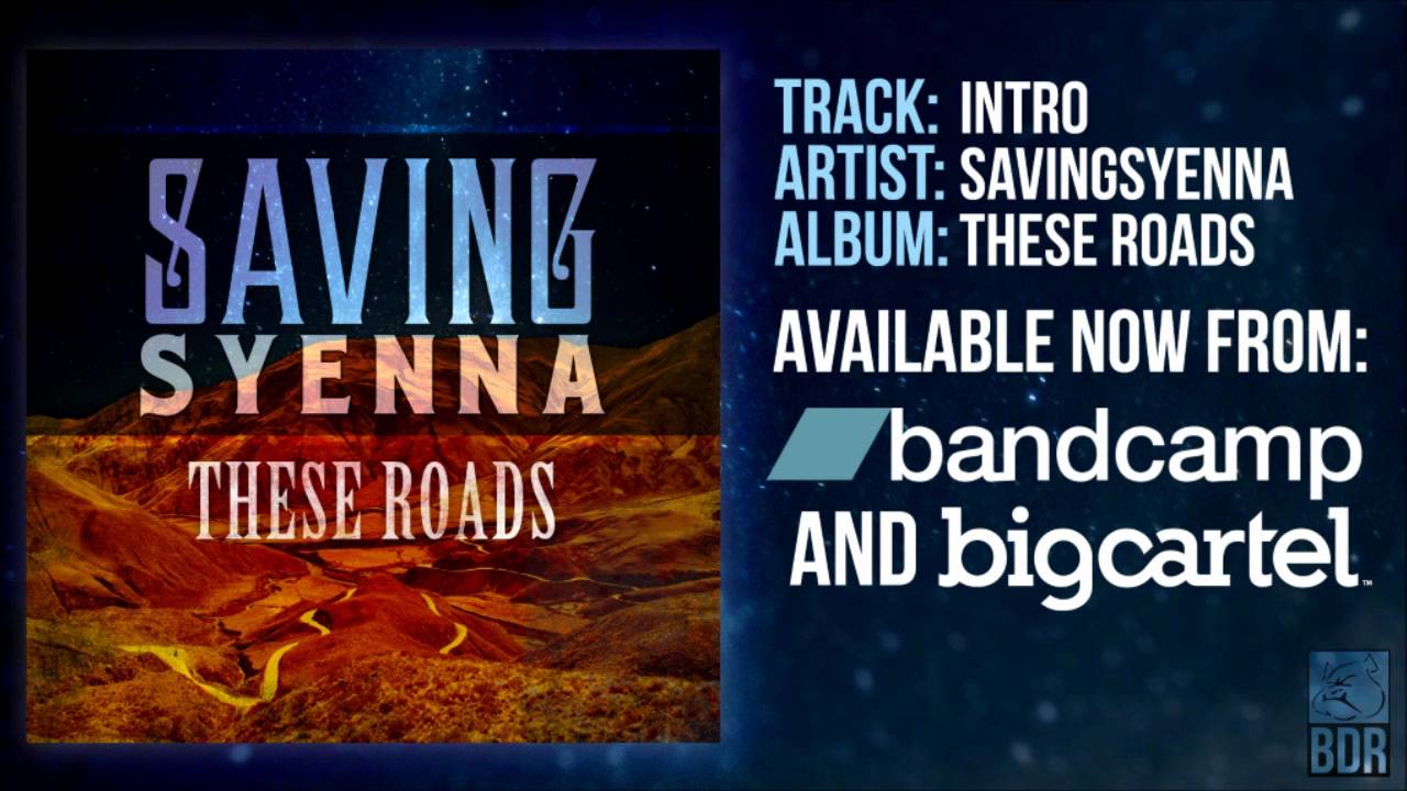 Intro - SavingSyenna - These Roads