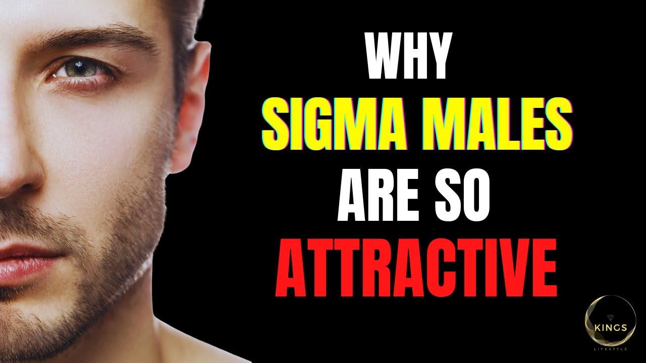 Why Sigma Males Are So Attractive?