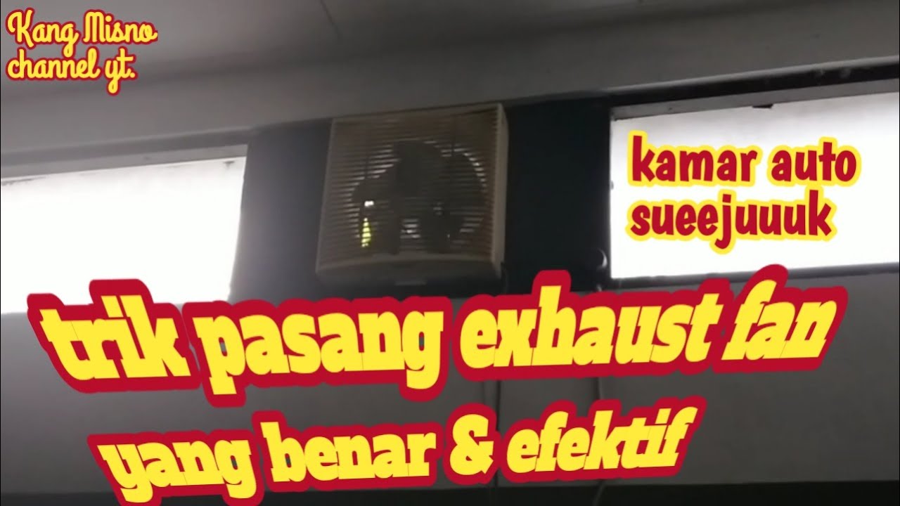 TRIK PASANG EXHAUST FAN DENGAN BENAR // KAMAR SEJUK //@Kang Misno