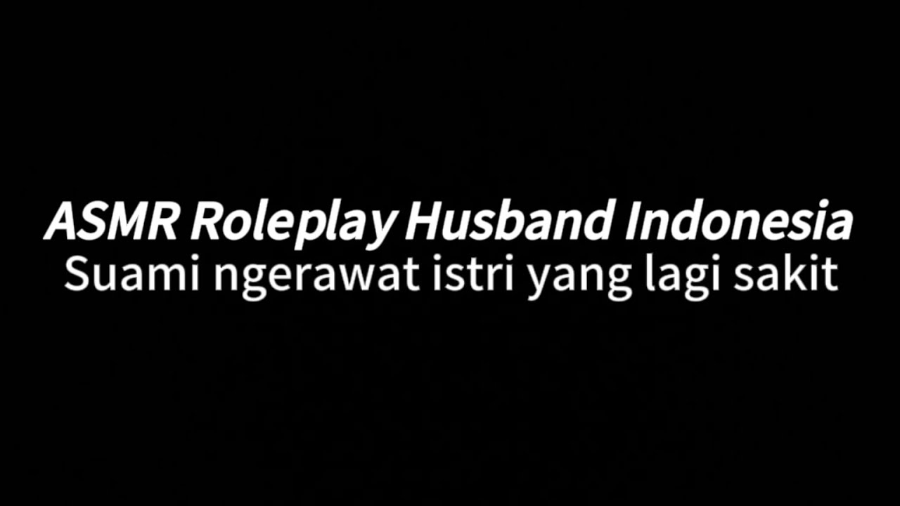Soft spoken husband ngerawat kamu sakit | ASMR ROLEPLAY HUSBAND INDONESIA