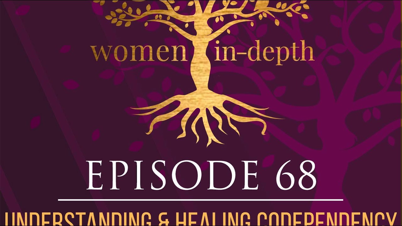 Episode 68: Understanding & Healing Codependency with Sharon Martin, LCSW