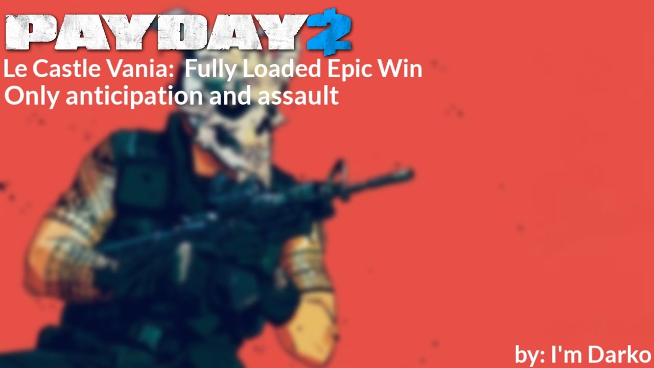 Payday 2 - Fully Loaded Epic Win (Only anticipation and assault)