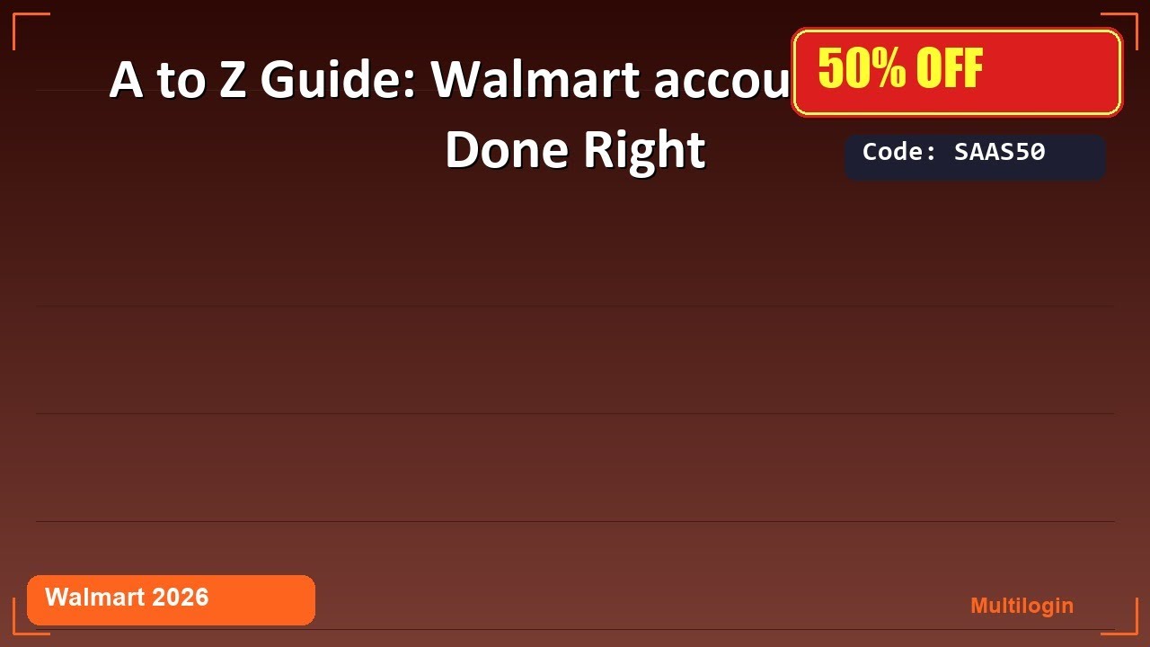 A to Z Guide: Walmart account farming Done Right