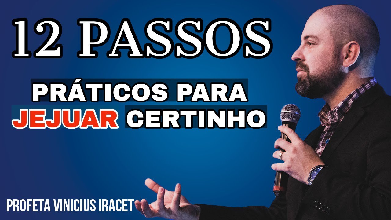 12 PASSOS PARA JEJUAR CERTINHO E TER RESULTADO NA ORAÇÃO - Profeta Vinicius Iracet