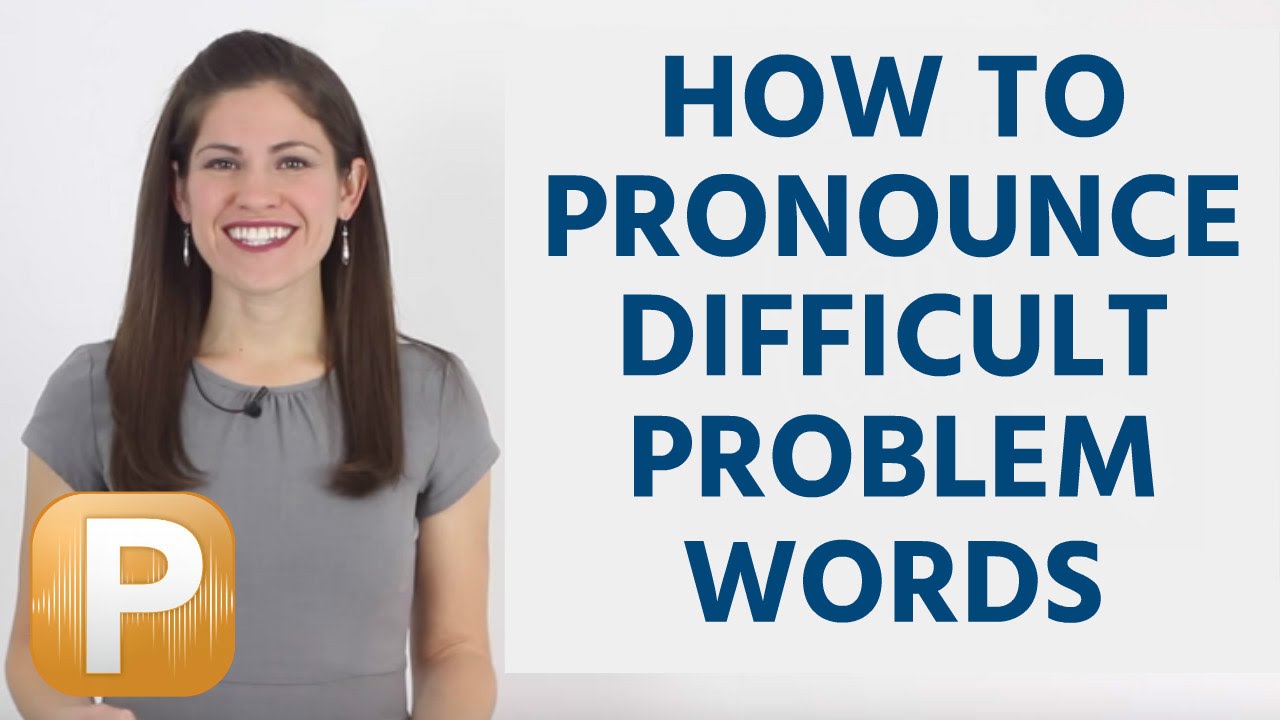 How To Pronounce Difficult Words In English: Problem Words